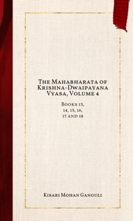 The Mahabharata of Krishna-Dwaipayana Vyasa, Volume 4 by Kisari Mohan Ganguli