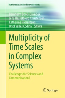 Multiplicity of Time Scales in Complex Systems by Bernhelm Booß-Bavnbek, Jens Hesselbjerg Christensen, Katherine Richardson & Oriol Vallès Codina