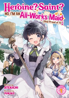 Heroine? Saint? No, I'm an All-Works Maid (And Proud of It)! (Light Novel) Vol. 1 by Atekichi & yukiko