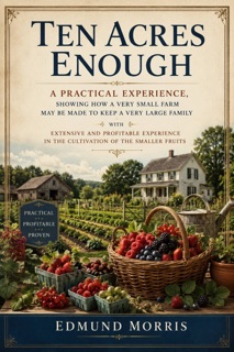 Ten Acres Enough (Illustrated Edition) by Edmund Morris