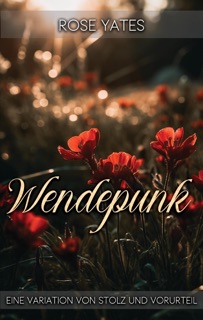 Wendepunk: Eine Variation von Stolz und Vorurteil by Rose Yates