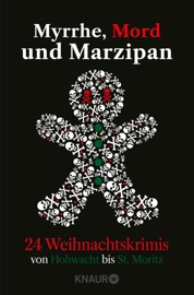 Myrrhe, Mord und Marzipan - Achilles, Andreas Winkelmann, Anne Verhoeven, Carine Bernard, Christiane Franke, Cornelia Kuhnert, Christiane Dieckerhoff, Eleanor Bardilac, Eva Völler, Florian Schwiecker, Gisa Pauly, Iny Lorentz, Justine Pust, Kästner & Kästner, Katja Bohnet, Kerstin Rubel, Marc Hofmann, Markus Heitz, Regine Kölpin, Simon Ammer, Sonja Rüther, Steffen Weinert, Su Turhan, Thomas Kastura, Tilo Eckardt & Miriam Gramoschke