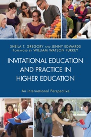 Invitational Education and Practice in Higher Education - Sheila T. Gregory & Jenny Edwards