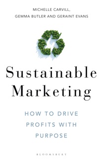 Sustainable Marketing by Michelle Carvill, Gemma Butler & Geraint Evans
