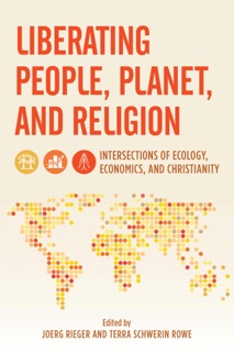 Liberating People, Planet, and Religion by Joerg Rieger & Terra Rowe
