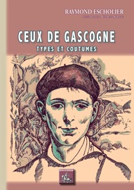 Ceux de Gascogne (types et coutumes) - Raymond Escholier