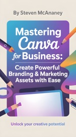 Mastering Canva for Business Create Powerful Branding & Marketing Assets with Ease