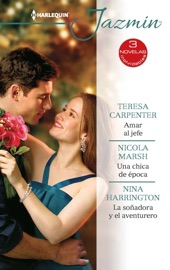 Amar al jefe - Una chica de época - La soñadora y el aventurero - Teresa Carpenter, Nicola Marsh & Nina Harrington