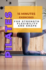 Pilates: 15 Minutes Exercises for Strength, Flexibility and Shape - Angela Wright