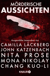 Mörderische Aussichten: Thriller & Krimi bei Droemer Knaur #9 - Camilla Läckberg, Nita Prose, Mona Nikolay, Chang Kuo-Li, Henrik Fexeus, Anders de la Motte, Måns Nilsson, Chris McGeorge, John Katzenbach, Giulia di Fano, Kimberly McCreight, Gordon Tyrie, Val McDermid, Lisa Jackson & Carine Bernard