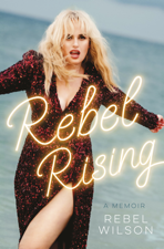 Rebel Rising - Rebel Wilson Cover Art