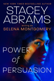 Power of Persuasion by Stacey Abrams & Selena Montgomery
