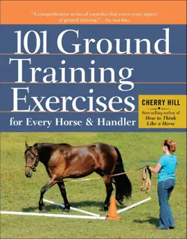 101 Ground Training Exercises for Every Horse & Handler