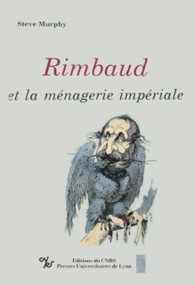 Rimbaud et la ménagerie impériale by Steve Murphy