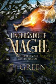 Ungebändigte Magie - T.J. Green