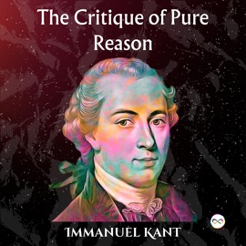 The Critique of Pure Reason - Immanuel Kant