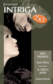 Bajo vigilancia/Al caer la noche - Gayle Wilson & Joanna Wayne