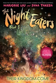 The Night Eaters #3: Their Kingdom Come - Marjorie Liu & Sana Takeda