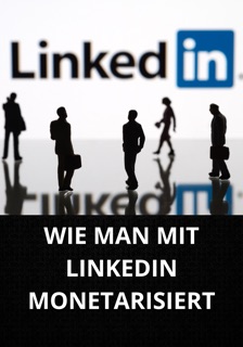WIE MAN MIT LINKEDIN MONETARISIERT by Marcel Souza