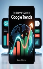 The Beginner’s Guide to Google Trends
