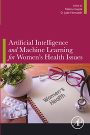 Artificial Intelligence and Machine Learning for Women's Health Issues - Meenu Gupta & D. Jude Hemanth