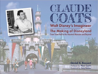 Claude Coats: Walt Disney's Imagineer by David A. Bossert