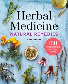 Herbal Medicine Natural Remedies by Anne Kennedy