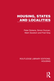 Housing, States and Localities by Peter Dickens, Simon Duncan, Mark Goodwin & Fred Gray