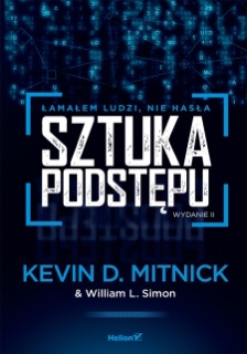 Sztuka podstępu. Łamałem ludzi, nie hasła. Wydanie II by Kevin Mitnick & William L. Simon