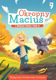 Okropny Maciuś i wielki pech. Tom 4 - Małgorzata Strękowska-Zaremba