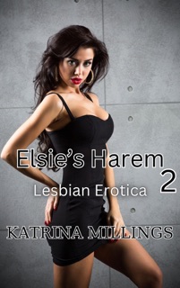 Elsie's Harem Lesbian Erotica by Katrina Millings