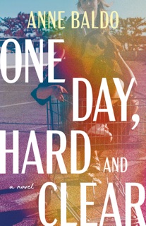 One Day, Hard and Clear by Anne Baldo