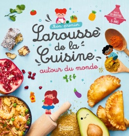 Mon premier Larousse de la cuisine autour du monde - Agnès Besson & Clémentine Dérodit