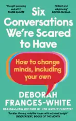 Six Conversations We're Scared to Have