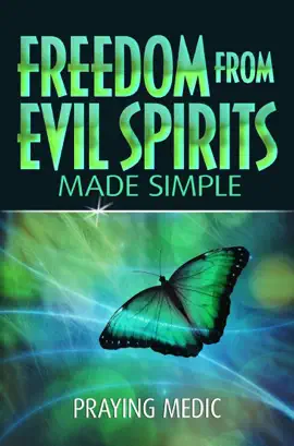 Freedom From Evil Spirits Made Simple