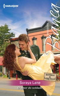 O amor do soldado by Soraya Lane
