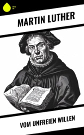 Vom unfreien Willen - Martin Luther