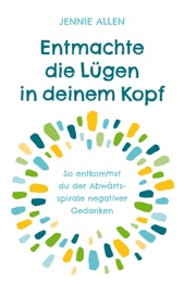 Entmachte die Lügen in deinem Kopf - Jennie Allen