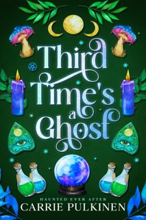 Third Time's a Ghost: A Detroit Area Paranormal Society Romance by Carrie Pulkinen