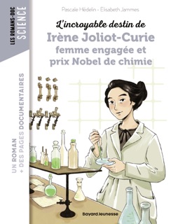 Irène Joliot Curie femme engagée qui reçut le prix Nobel de chimie by Pascale Hédelin & Elisabeth Jammes