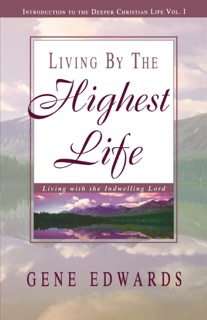 Living by the Highest Life by Gene Edwards