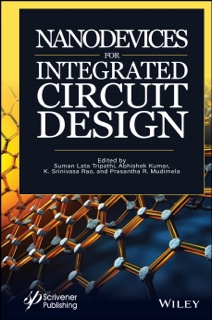 Nanodevices for Integrated Circuit Design by Suman Lata Tripathi, Abhishek Kumar, K. Srinivasa Rao & Prasantha R. Mudimela