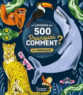 Read: Le Book Larousse des 500 pourquoi comment - Les Animaux