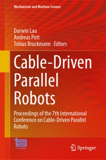 Cable-Driven Parallel Robots by Darwin Lau, Andreas Pott & Tobias Bruckmann