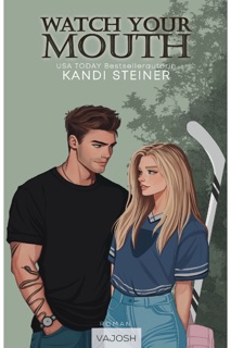 Watch Your Mouth by Kandi Steiner