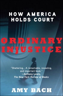 Ordinary Injustice by Amy Bach