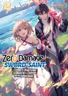 Zero Damage Sword Saint: I Enrolled in a Magic School and Wound Up in a Contract with the Demon Queen: Volume 2 by Isle Osaki