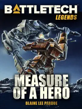 Read: BattleTech Legends: Measure of a Book Hero