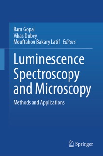 Luminescence Spectroscopy and Microscopy by Ram Gopal, Vikas Dubey & Mouftahou Bakary Latif