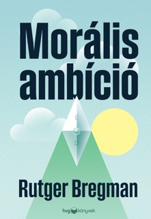 Morális ambíció by Rutger Bregman